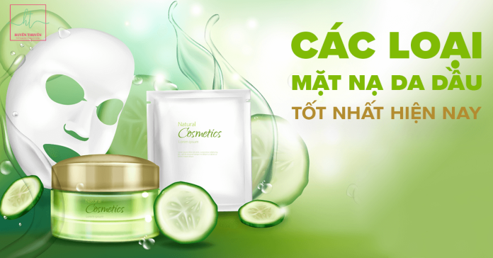 Các loại mặt nạ da dầu tốt nhất hiện nay