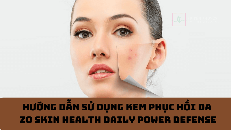 Hướng dẫn sử dụng kem phục hồi da Zo Skin Health Daily Power Defense