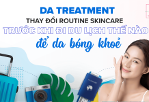 Routine Skincare Trước Khi Đi Du Lịch Routine Skincare Trước Khi Đi Du Lịch