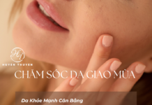 Chăm sóc da giao mùa giúp làn da khỏe mạnh, cân bằng chăm sóc da giao mùa
