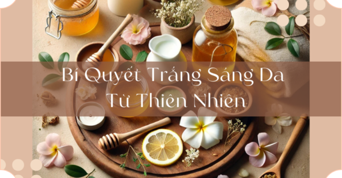 Bí quyết trắng da từ thiên nhiên