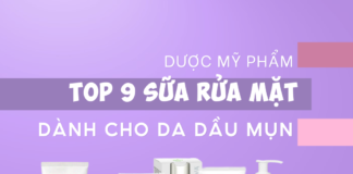 Top 9 Sữa Rửa Mặt dược mỹ phẩm cho da dầu mụn