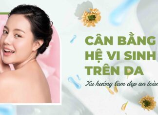 Cân bằng hệ vi sinh trên da là gì nàng đã biết chưa?