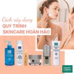 Hướng dẫn các nàng cách thiết kế routine skincare đơn giản